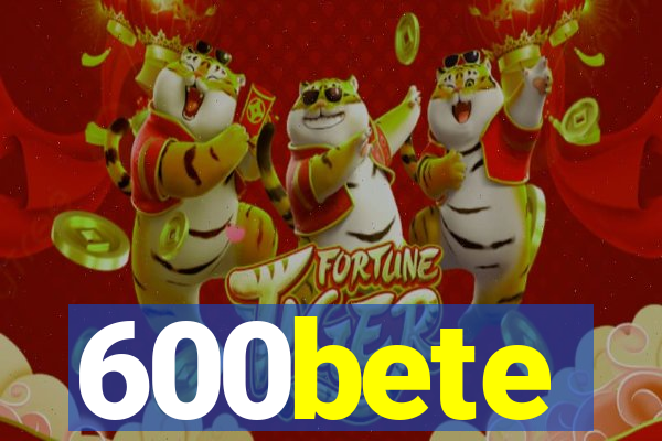 600bete
