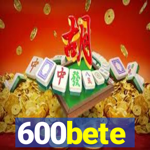 600bete