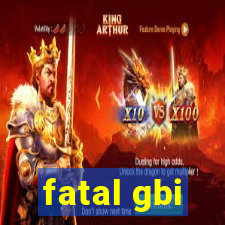 fatal gbi