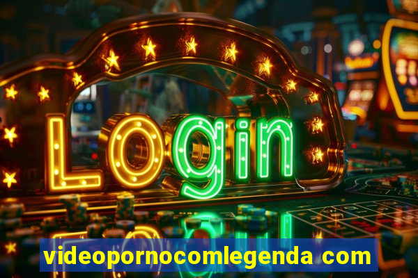 videopornocomlegenda com