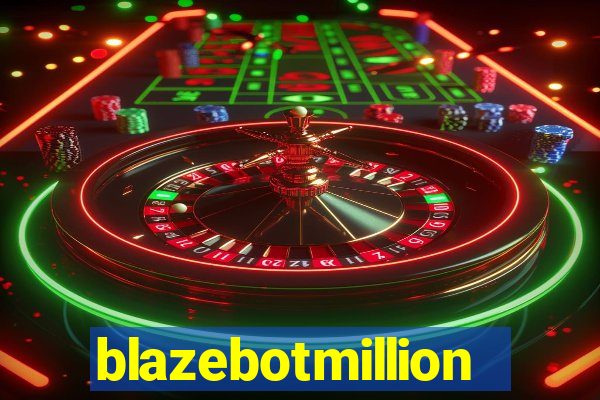 blazebotmillion
