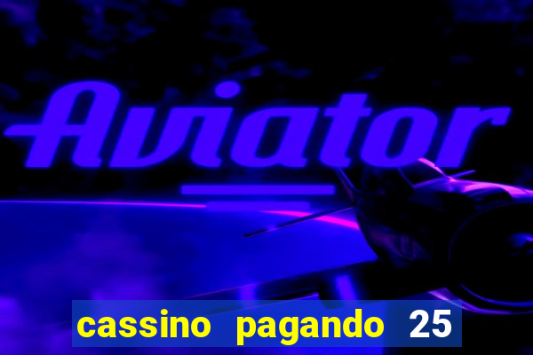 cassino pagando 25 reais no cadastro