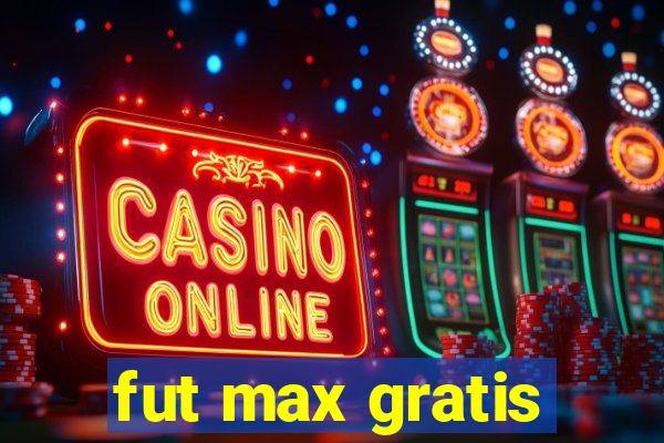 fut max gratis