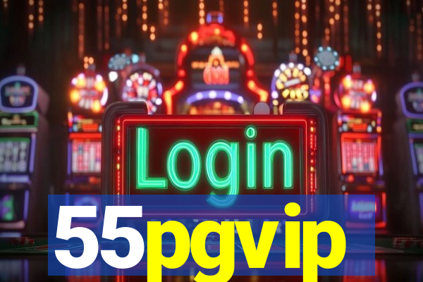 55pgvip