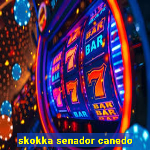 skokka senador canedo