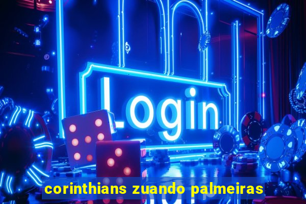 corinthians zuando palmeiras