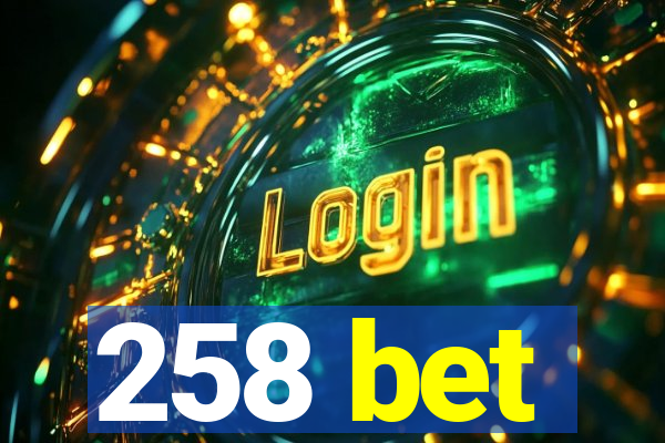 258 bet