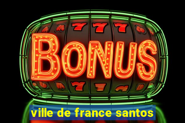ville de france santos