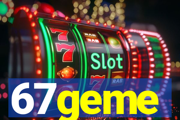 67geme