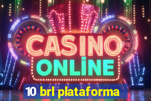 10 brl plataforma