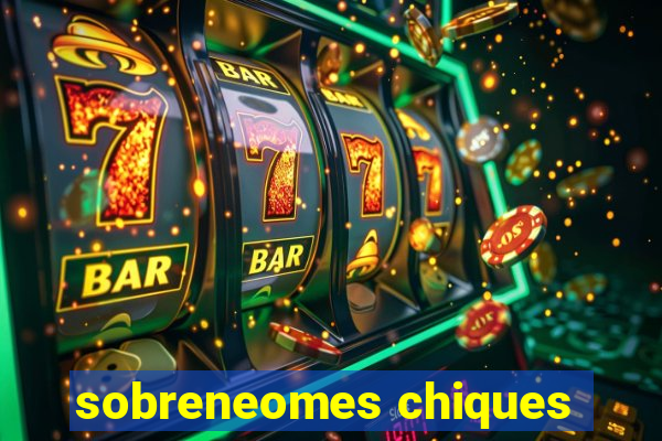 sobreneomes chiques