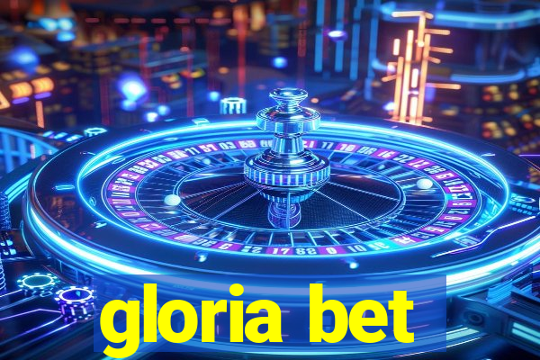 gloria bet