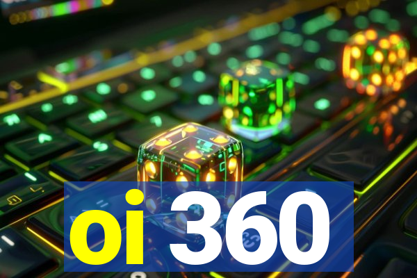oi 360