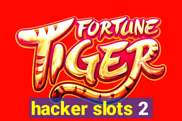 hacker slots 2