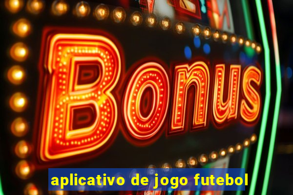 aplicativo de jogo futebol