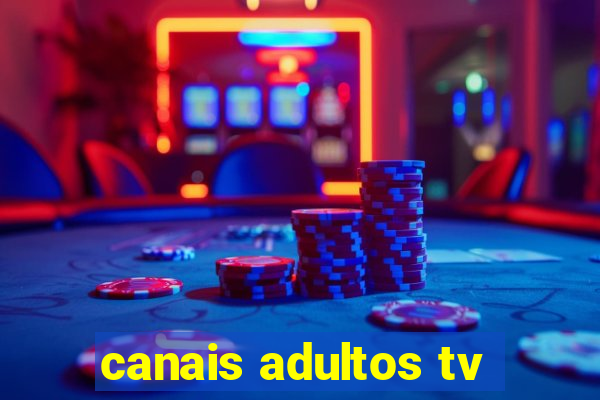 canais adultos tv