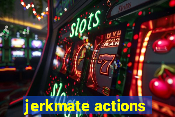 jerkmate actions
