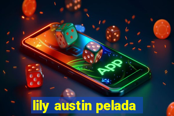 lily austin pelada