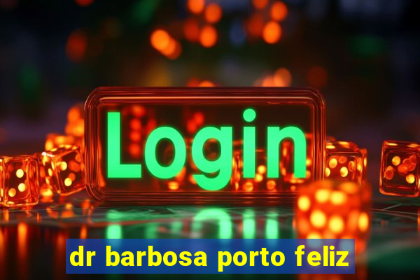 dr barbosa porto feliz