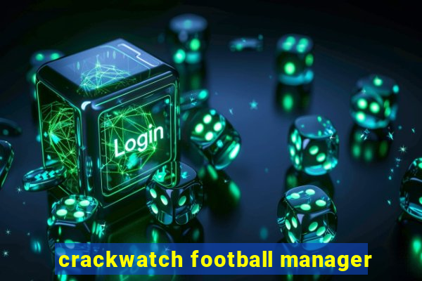 crackwatch football manager