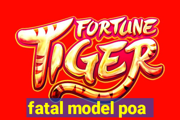 fatal model poa