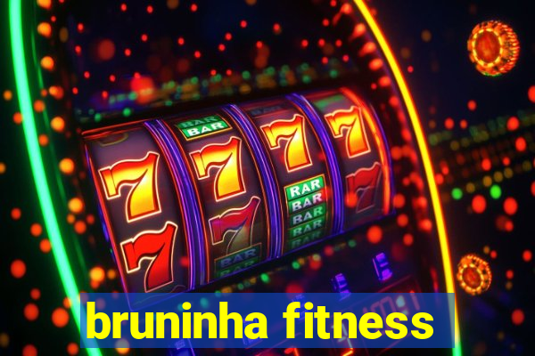 bruninha fitness