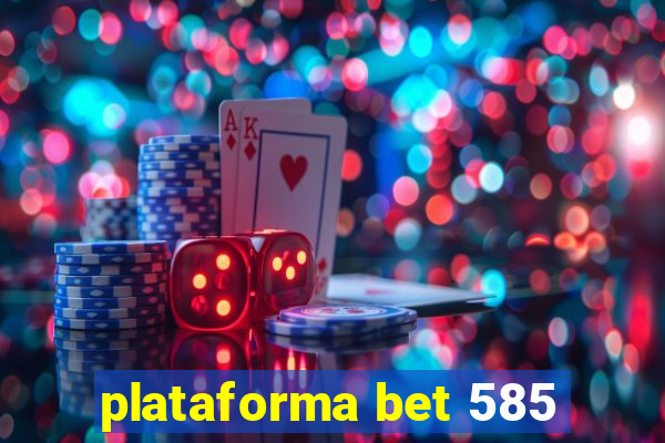 plataforma bet 585