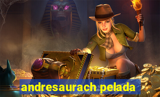 andresaurach pelada