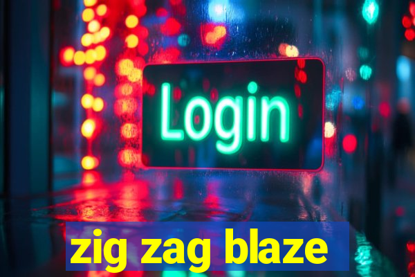 zig zag blaze