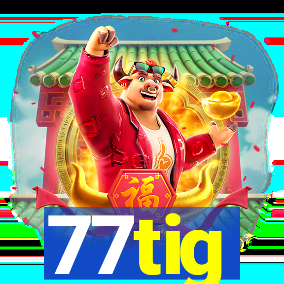 77tig
