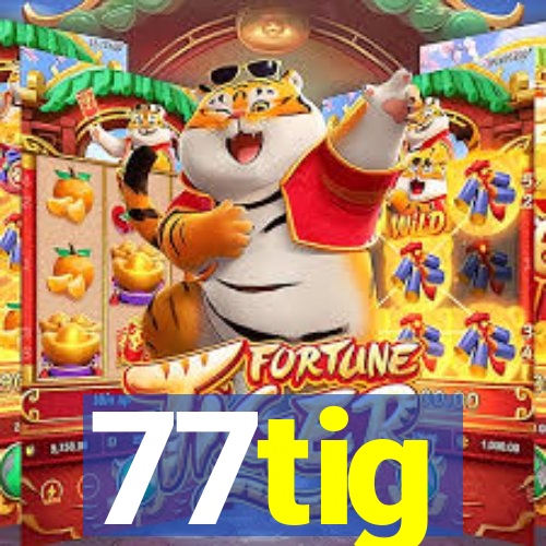 77tig
