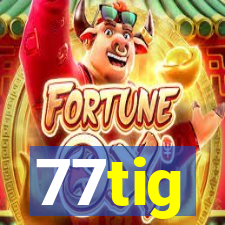 77tig