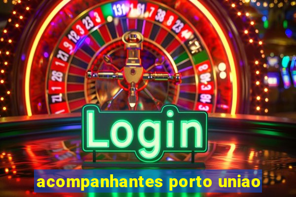 acompanhantes porto uniao