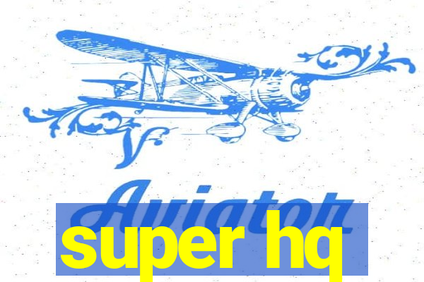 super hq