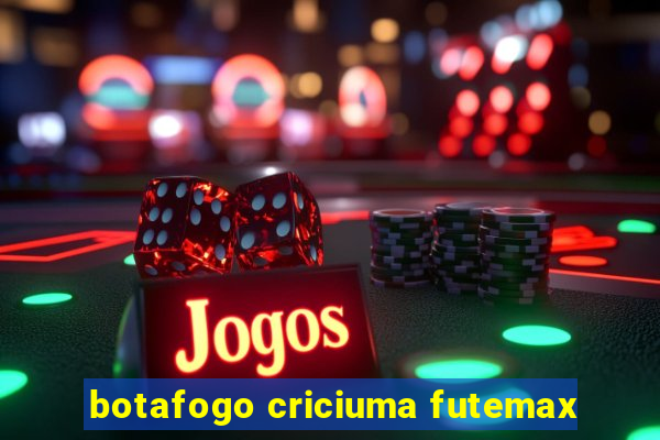 botafogo criciuma futemax