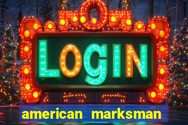 american marksman apk dinheiro infinito