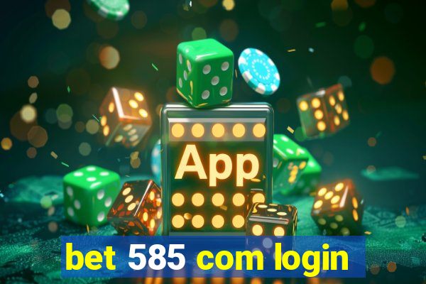 bet 585 com login