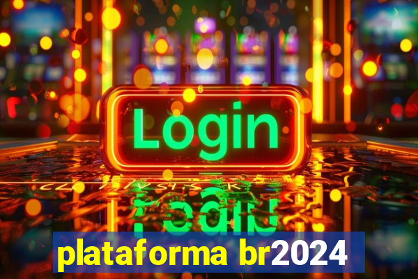plataforma br2024