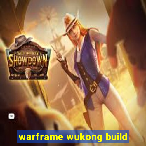 warframe wukong build