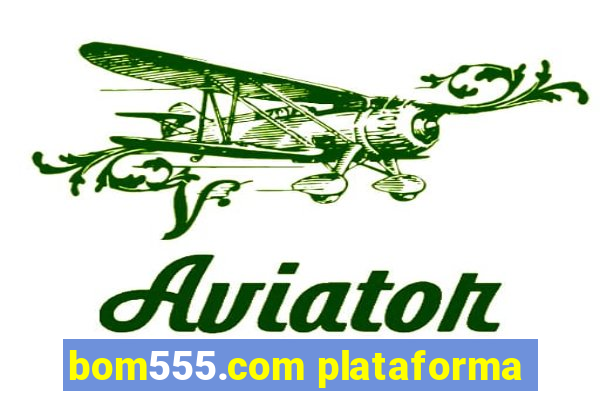 bom555.com plataforma