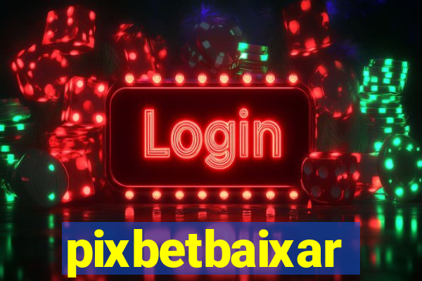 pixbetbaixar