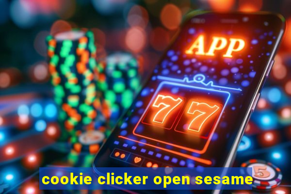 cookie clicker open sesame