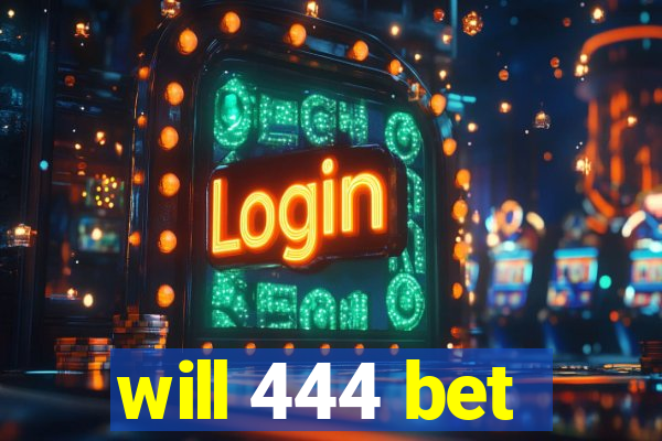 will 444 bet
