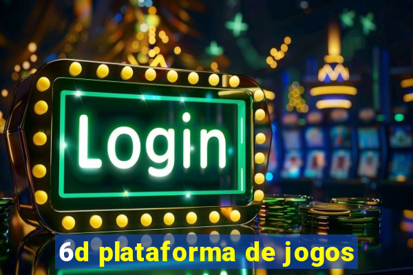 6d plataforma de jogos