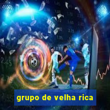 grupo de velha rica