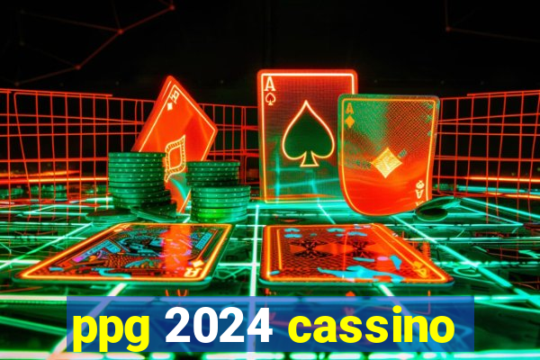 ppg 2024 cassino