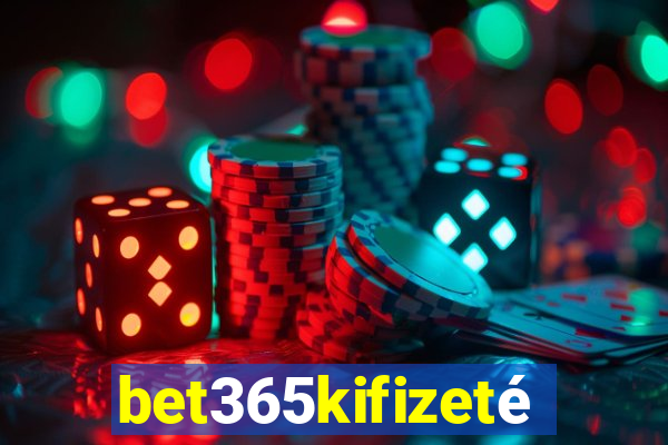 bet365kifizetés