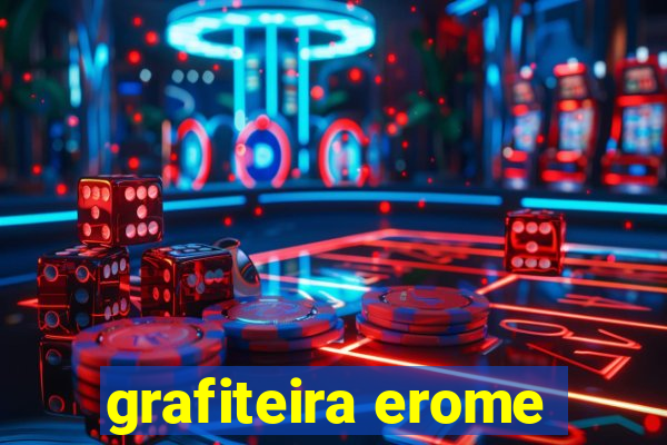 grafiteira erome