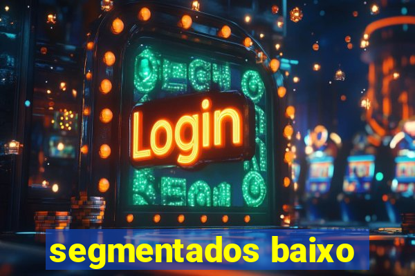 segmentados baixo