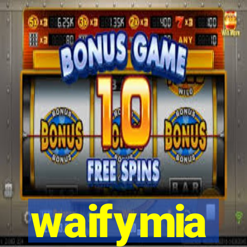 waifymia